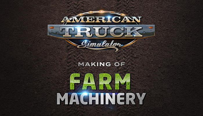 American Truck Simulator: The Farm Machinery DLC under scrutiny