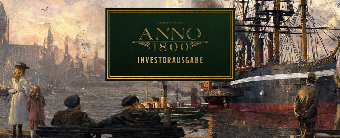 Anno 1800 Investorausgabe - Für alle die ihr Geld gut anlegen wollen