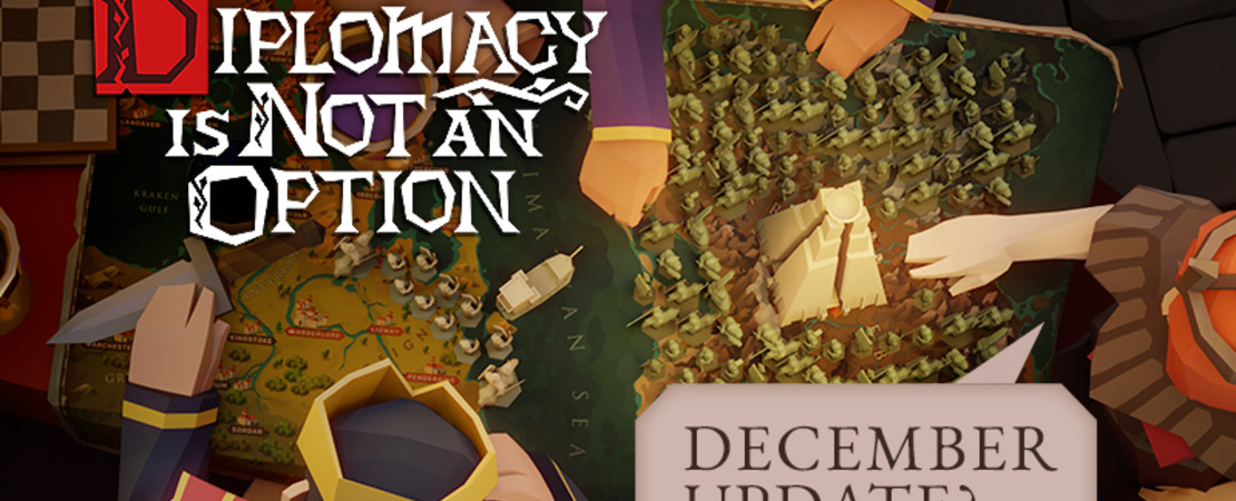 Diplomacy is Not an Option - The December Update in Detail