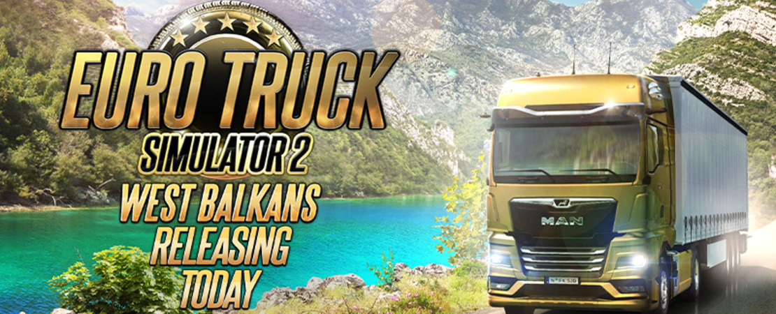 Euro Truck Simulator 2 - West Balkans - Deine Reise durch den Westbalkan beginnt