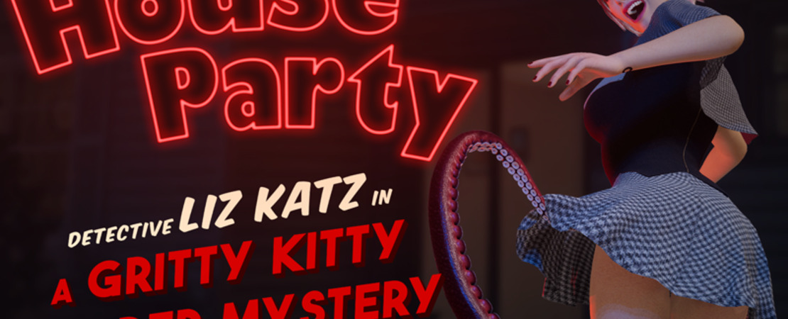 House Party: Detective Liz Katz in a Gritty Kitty Murder Mystery - Meet the charming and seductive cosplayer